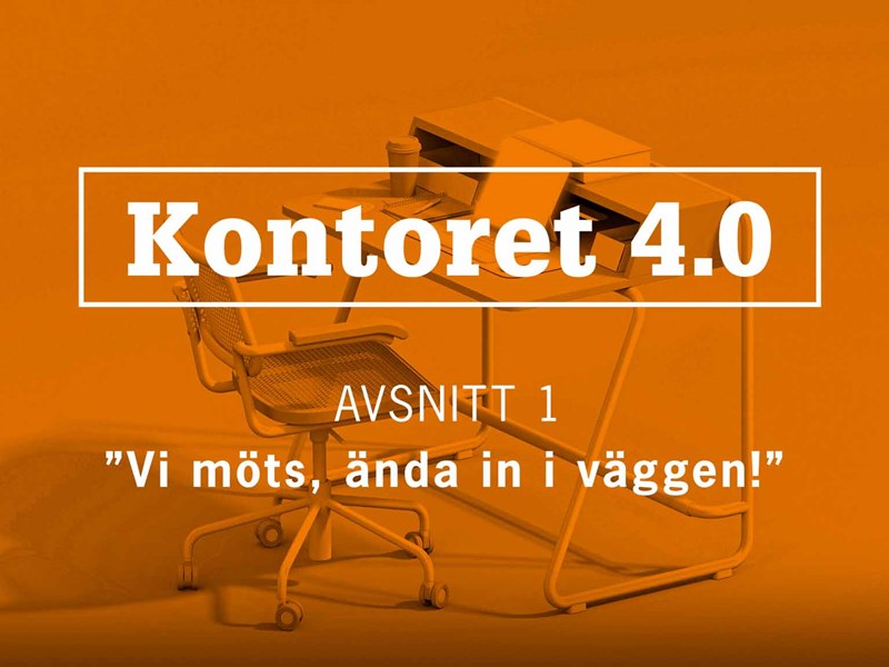 Bild på skrivbord. Text: Kontoret 4.0. Vi möts, ända in i väggen!