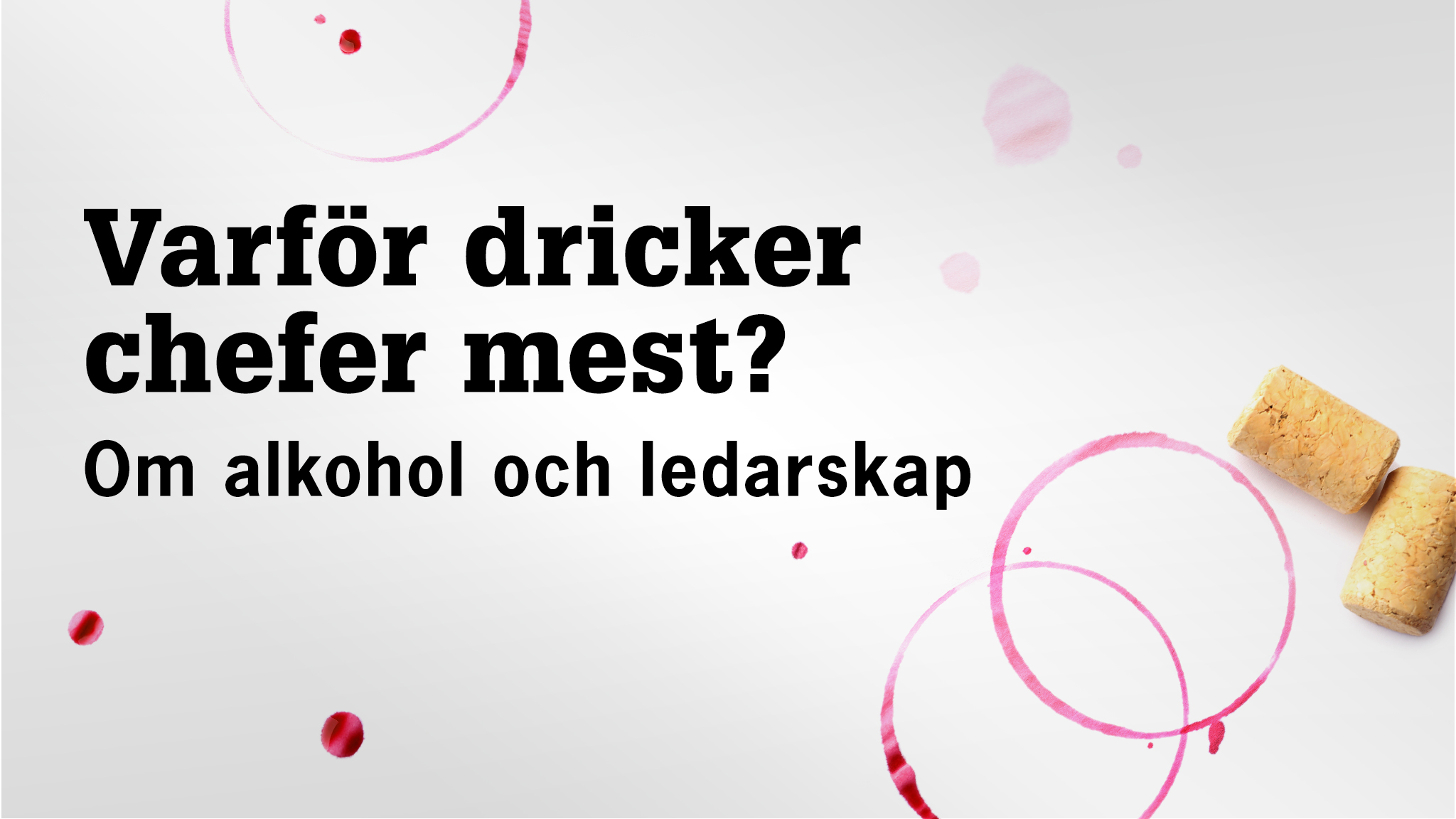 Vinmärken på duk och text: Varför dricker chefer mest? Om alkohol och ledarskap.